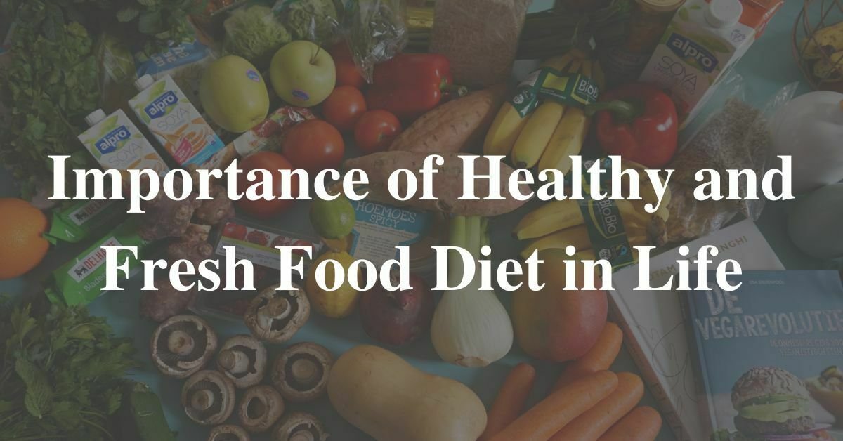Importance of Healthy and Fresh food Diet