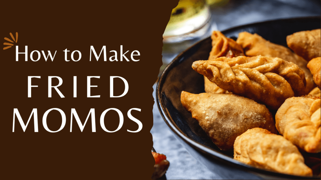 How to Make Fried Momos at Home in an Easy Way
